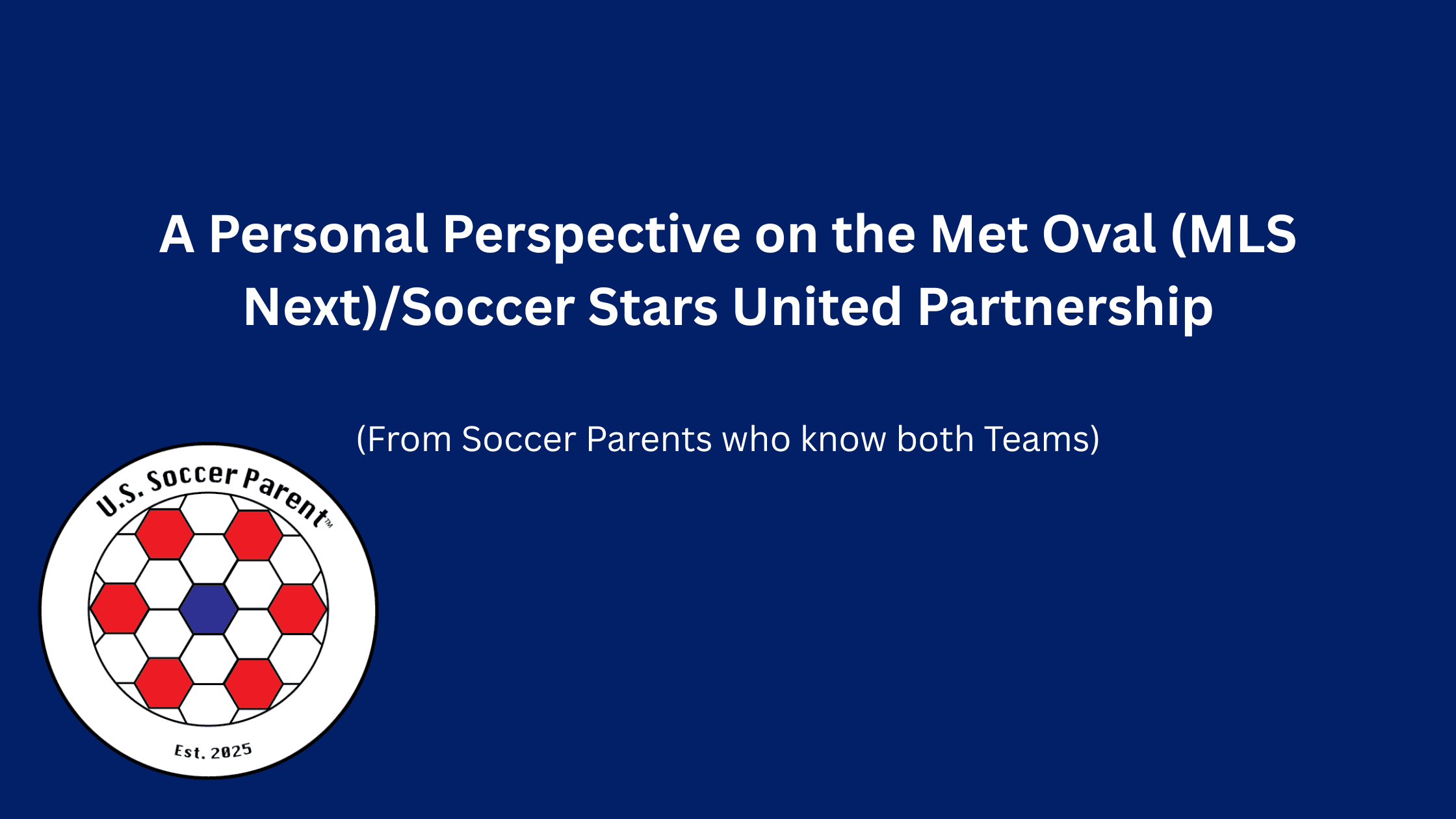 A Personal Perspective on the Met Oval (MLS Next)/Soccer Stars United Partnership