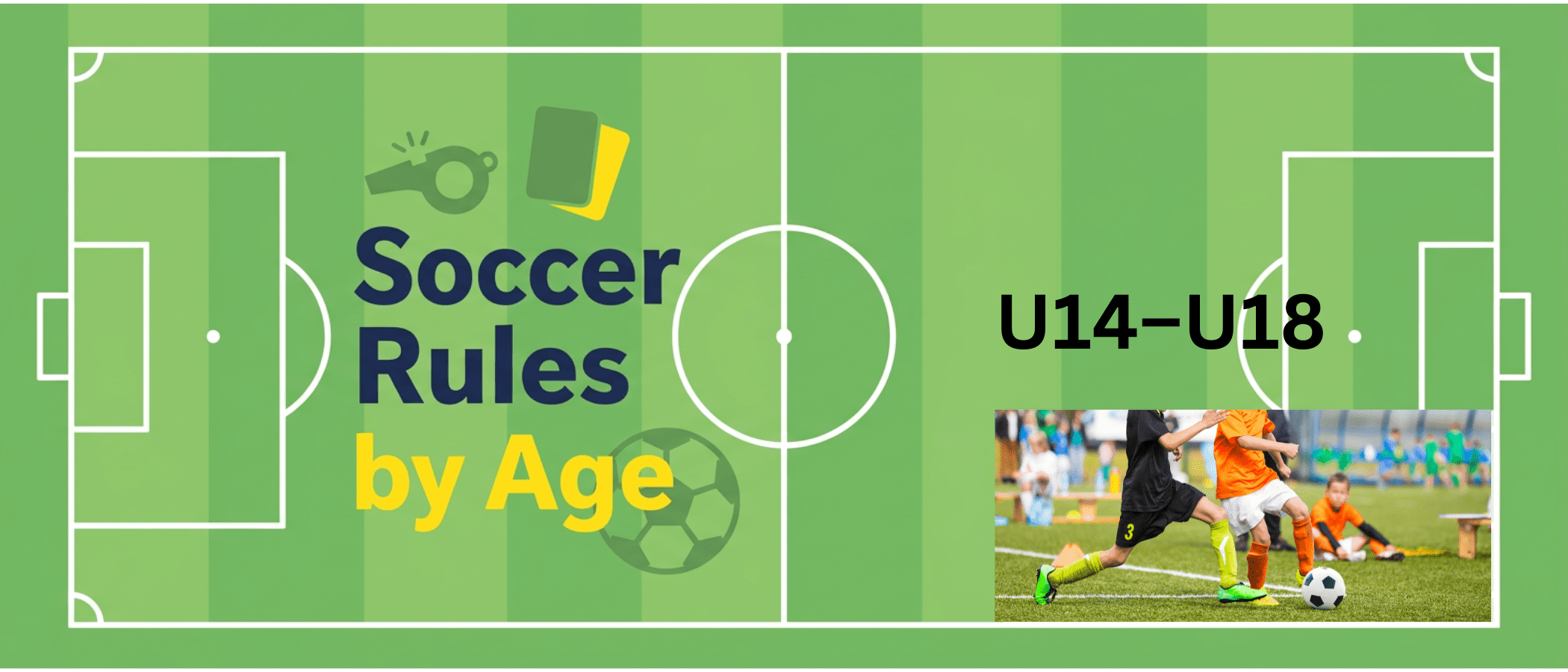 Youth Soccer Rules for Parents: U14–U18 Travel Soccer.